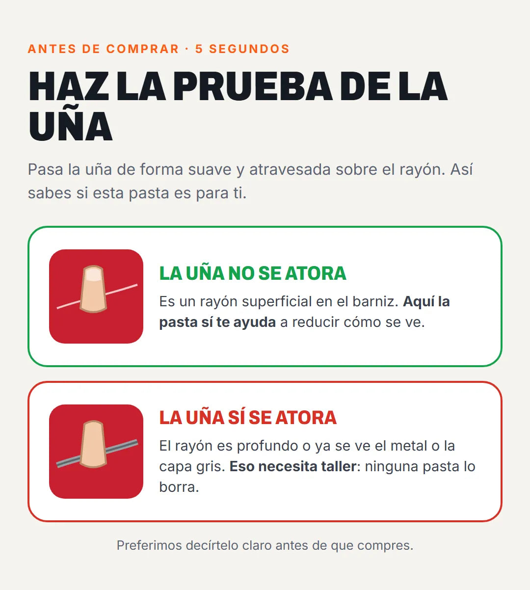 Prueba de la uña: si la uña no se atora, es un rayón superficial y la pasta te ayuda. Si se atora o se ve el metal, necesitas taller.