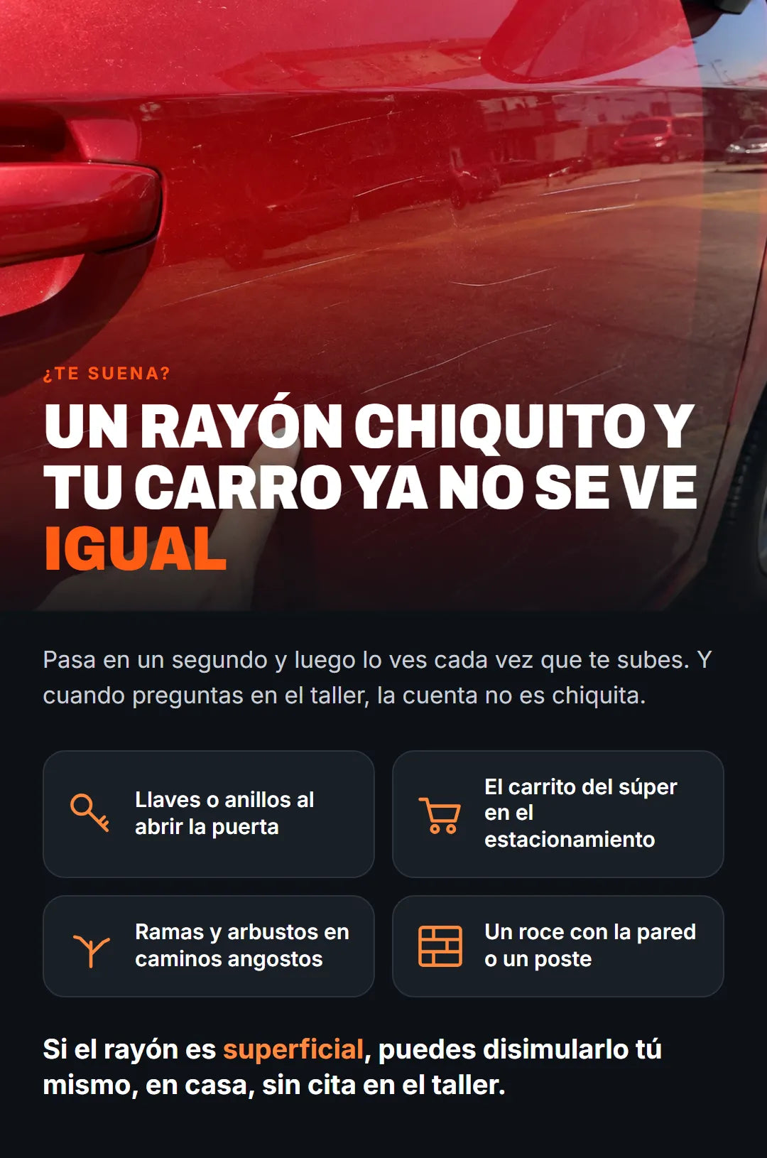 Un rayón chiquito y tu carro ya no se ve igual. Causas comunes: llaves, carrito del súper, ramas, roces con paredes. Si el rayón es superficial, puedes disimularlo en casa.